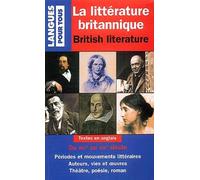 La littérature britannique : British literature: Textes en anglais du XVIe au XXe siècle, Périodes et mouvements littéraires, Auteurs, vies et oeuvres, Théâtre, poésie, roman