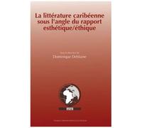 La Littérature Caribéenne Sous L'angle Du Rapport Esthétique/Éthique