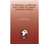 La littérature caribéenne sous l'angle du rapport esthétique/éthique. - Dominique Deblaine - Presses Universitaires Bordeaux - broché - Essai