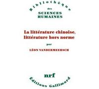 Léon Vandermeersch – La littérature chinoise, littérature hors norme – Gallimard – Broché
