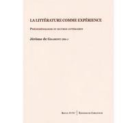 La littérature comme expérience Actes du colloque de l'Institut catholique [Paris, 16-17 février 2012] - Jérôme de Gramont - De Corlevour - broché - Essai