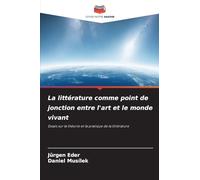 La littérature comme point de jonction entre l'art et le monde vivant