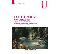 La littérature comparée - Histoire, domaines, méthodes - Bernard Franco - Armand Colin - broché - Essai