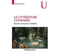 La littérature comparée - Histoire, domaines, méthodes: Histoire, domaines, méthodes