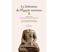 La Littérature de l’Égypte ancienne. Volume II Moyen Empire et Deuxième Période intermédiaire - Bernard Mathieu - Belles Lettres - broché - Essai