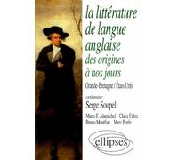 La littérature de langue anglaise des origines à nos jours: Grande-Bretagne, États-Unis