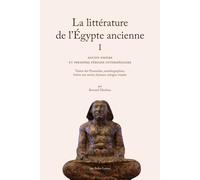 La Littérature De L'egypte Ancienne - Volume 1, Ancien Empire Et Première Période Intermédiaire