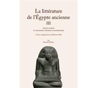La Littérature de l'Égypte ancienne. Volume III Moyen Empire et Deuxième Période intermédiaire - Bernard Mathieu - Belles Lettres - broché - Essai