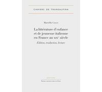 La Littérature D'enfance Et De Jeunesse Italienne En France Au Xixe Siècle - Edition, Traduction, Lecture