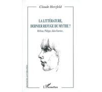 La littérature, dernier refuge du mythe ? Mirbeau, Philippe, Alain-Fournier... - Claude Herzfeld - L'harmattan - broché - Essai
