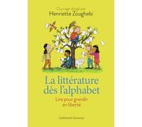 La littérature dès l'alphabet: Lire pour grandir en liberté-Nouvelle édition actualisée
