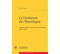 La Littérature des Physiologies: Sociopoétique d'un genre panoramique (1830-1845)