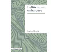 La Littérature embarquée - Justine Huppe - Amsterdam Eds - broché - Essai