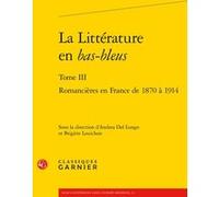 La Littérature en bas-bleus Andrea Del Lungo (Editeur du volume), Brigitte Louichon (Editeur du volume), Colette H. Winn (Collection dirigée par), Myriam Dufour-Maître (Collection dirigée par), Catrio