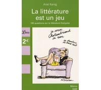 La Littérature Est Un Jeu - 100 Questions Sur Les Classiques De La Littérature Française