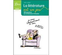 La Littérature Est Un Jeu - 100 Questions Sur Les Classiques De La Littérature Française