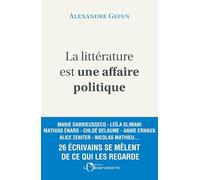 La Littérature Est Une Affaire Politique - Enquête Autour De 26 Écrivains Français