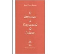 La litterature et inquietude de l'absolu Jean-Pierre Jossua (Auteur)