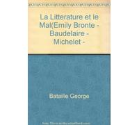La litterature et le mal: Emily bronte - baudelaire - michelet - blake - sade - proust - kafka - genet