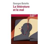 La Littérature et le mal: Emily Brontë - Baudelaire - Michelet - Blake - Sade - Proust - Kafka - Genet