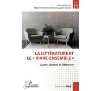 La littérature et le "vivre-ensemble" L'autre, identité et différence - Bellarmin Etienne Iloki - L'harmattan - broché - Revue