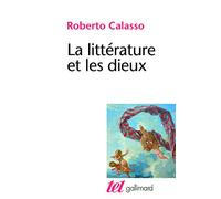 Roberto Calasso – La littérature et les dieux – Essai – Gallimard – Broché