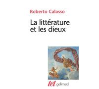 La littérature et les dieux - Roberto Calasso - Gallimard - broché - Essai