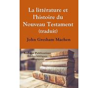 La littérature et l'histoire du Nouveau Testament (traduit)