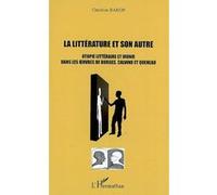 La littérature et son autre Utopie littéraire et ironie dans les oeuvres de Borges, Calvino et Queneau - Christine Baron - L'harmattan - broché - Essai