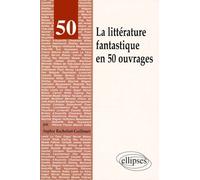 La Littérature Fantastique En 50 Ouvrages