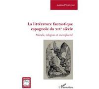 La Littérature Fantastique Espagnole Du Xixe Siècle - Morale, Religion Et Exemplarité