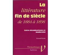 La littérature fin de siècle, de 1884 à 1898: Entre décadentisme et modernité