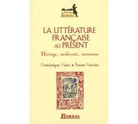 La Littérature Française au présent : Héritage , modernité, mutations