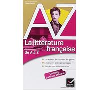 La littérature française de A à Z: Auteurs, oeuvres, genres et procédés littéraires de François Aguettaz (Adapté par),Stéphane Audeguy ,Michèle Béguin ( 22 juin 2011 )
