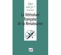 La littérature française de la Renaissance - Olivier Soutet - Que Sais-Je - Poche - Etude