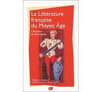 La littérature française du Moyen Âge, tome 1 : Romans & chroniques