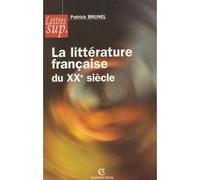 La littérature française du XXe siècle - Patrick Brunel - Armand Colin - broché - Etude