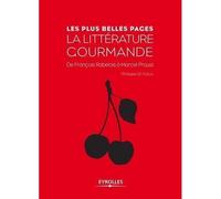 La littérature gourmande De François Rabelais à Macel Proust. - Philippe Di Folco - Eyrolles - broché - Essai