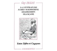 La Littérature Judéo-Maghrébine D'expression Française - Entre Djéha Et Cagayous