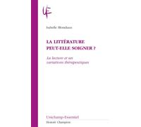 La littérature peut-elle soigner ? La lecture et ses variations thérapeutiques - Isabelle Blondiaux - Honore Champion - broché - Essai