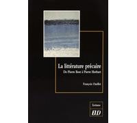 La Littérature Précaire - De Pierre Bost À Pierre Herbart