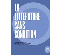 La littérature sans condition - Isabelle Alfandary - Le Bord De L'eau Eds - broché - Essai
