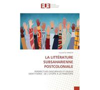 LA LITTÉRATURE SUBSAHARIENNE POSTCOLONIALE: PERSPECTIVES DISCURSIVES ET ENJEUX IDENTITAIRES : DE L’UTOPIE A LA PARATOPIE