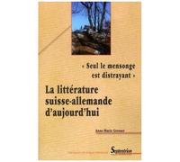 La Litterature Suisse-Allemande D'aujourd'hui - Seul Le Mensonge