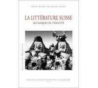 La littérature suisse, les masques de l'identité