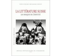 La litterature suisse:les masques de l'identite - Michel Reffet - Presses Universitaires Strasbourg - broché - Livre