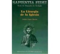 La Liturgia De La Iglesia: Teología, Historia, Espiritualidad Y Pastoral - López Martín, Julián López Martín, Julián (Auteur)