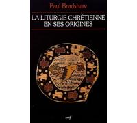 La Liturgie Chrétienne En Ses Origines - Sources Et Méthodes