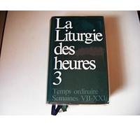 La liturgie des heures 3 – Temps ordinaire Semaines VII-XXI – MAM-E