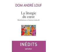 La Liturgie Du Coeur - Méditations À Sainte-Lioba Iii